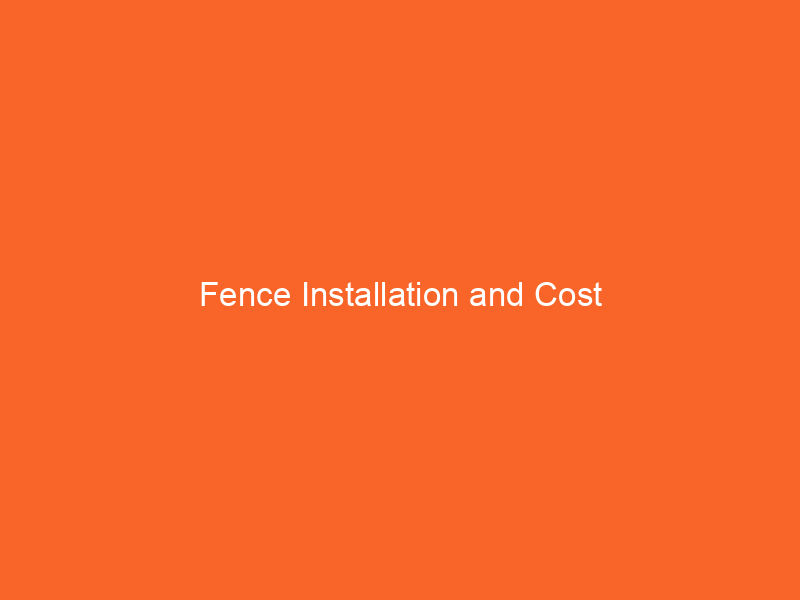 Fence Installation and Cost