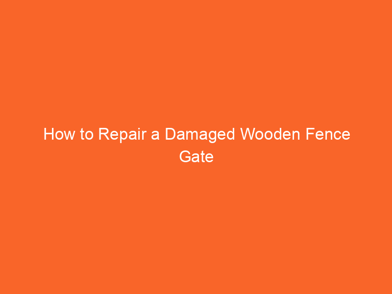 How to Repair a Damaged Wooden Fence Gate