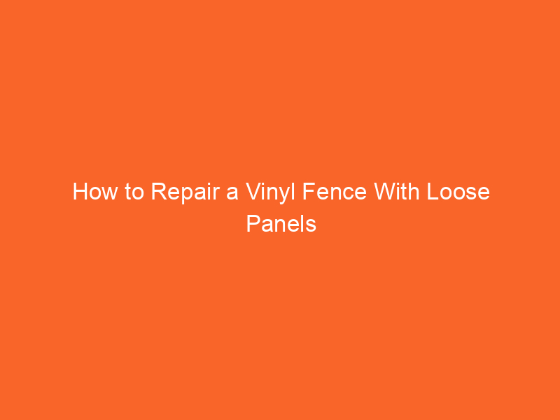 How to Repair a Vinyl Fence With Loose Panels