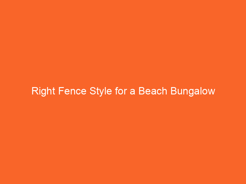 Right Fence Style for a Beach Bungalow