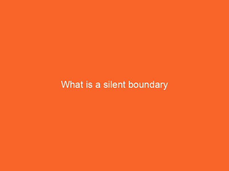 What is a silent boundary